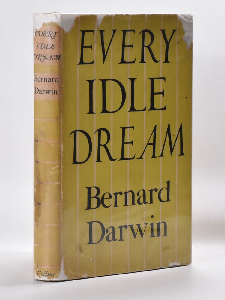 Item #2137 Every Idle Dream. Bernard Darwin.