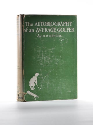 Item #2319 The Autobiography of a Average Golfer. O. B. Keeler