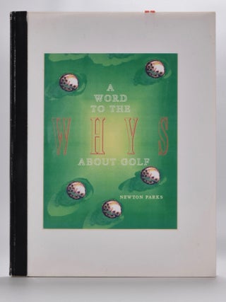 Item #2355 A Word of the Why's About Golf. Newton Parks
