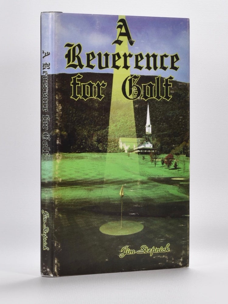 Item #2675 A Reverence for Golf: a Book of Original Golf Poems. Jim Stepnick.