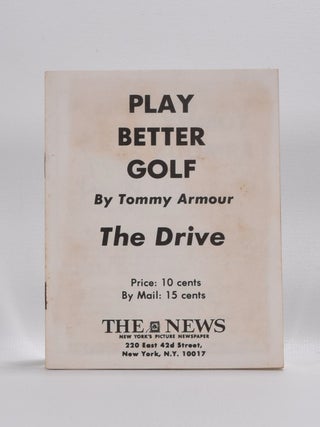 Item #3062 Play Better Golf: the Drive. Tommy Armour