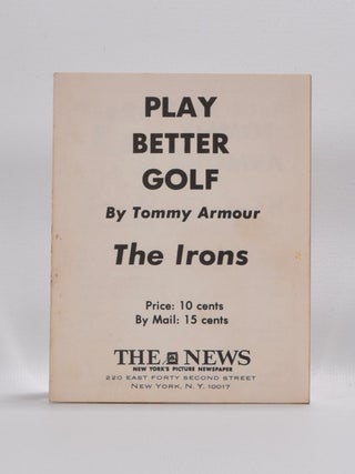 Item #3063 Play Better Golf: the Irons. Tommy Armour
