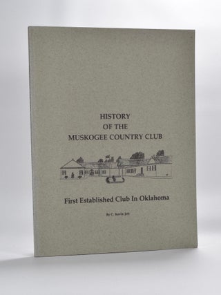 Item #3251 History of the Muskogee Country Club. C. Kevin Jett