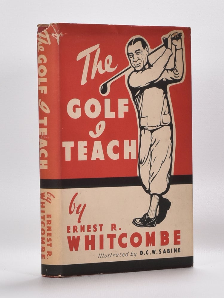Item #3333 The Golf I Teach. A Book of Instruction in Two Parts for Beginners and Others. Ernest R. Whitcombe.