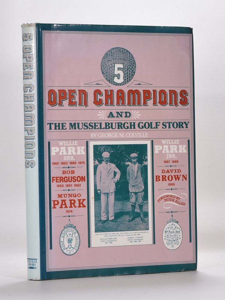 Item #3351 5 Open Champions and the Musselburgh Story. George M. Colville.