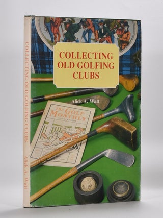 Item #3389 Collecting Old Golfing Clubs. Alick A. Watt