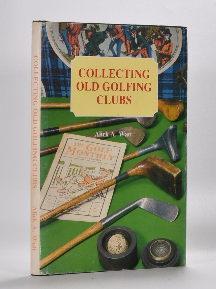 Item #3389 Collecting Old Golfing Clubs. Alick A. Watt.