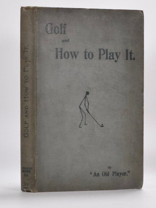 Item #3469 Golf and How to Play It. Old Player, W. E. Riordan