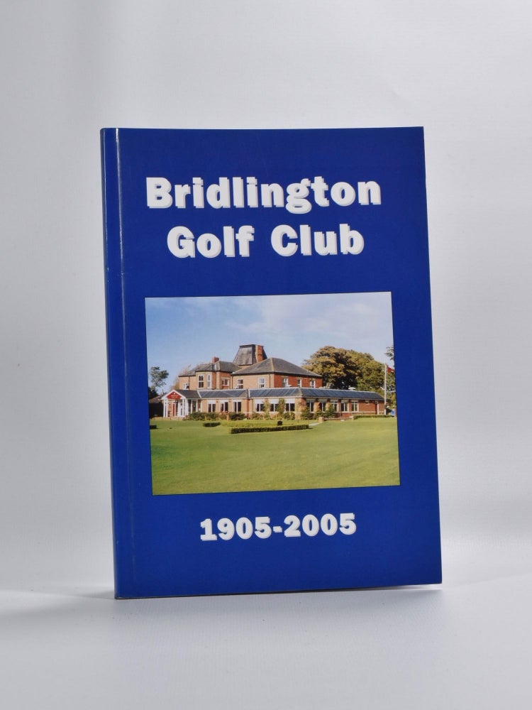 Item #3584 Bridlington Golf Club 1905-2005. T. G. Jefferson, K. B. Tunstall.