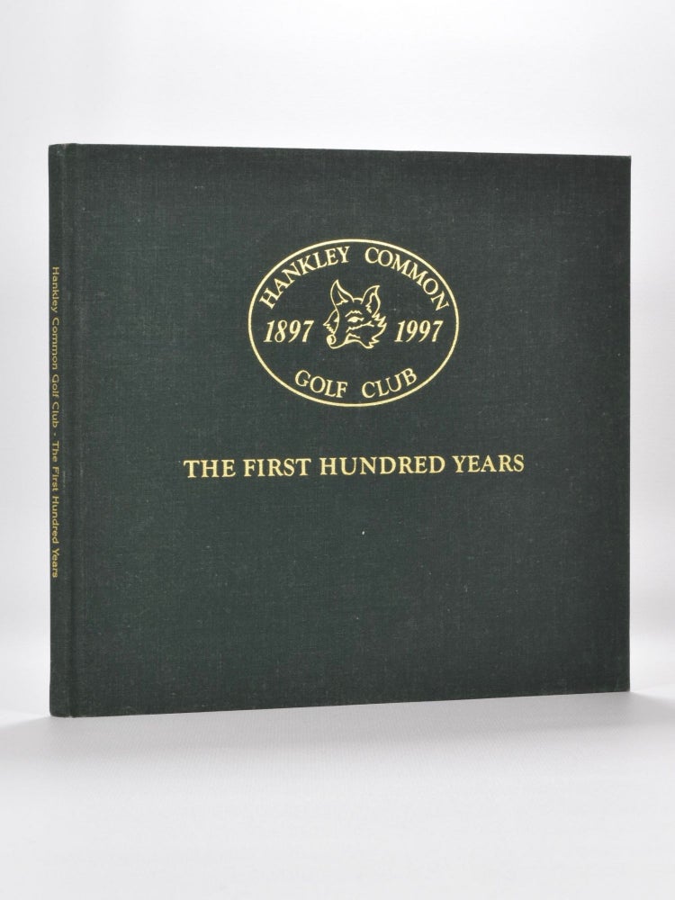 Item #3686 Hankley Common Golf Club 1897-1997: the First One Hundred Years. Allan Scott.