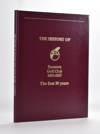 Item #3687 History of Saunton Golf Club 1897-1987: The First 90 Years. J. W. D. Goodban