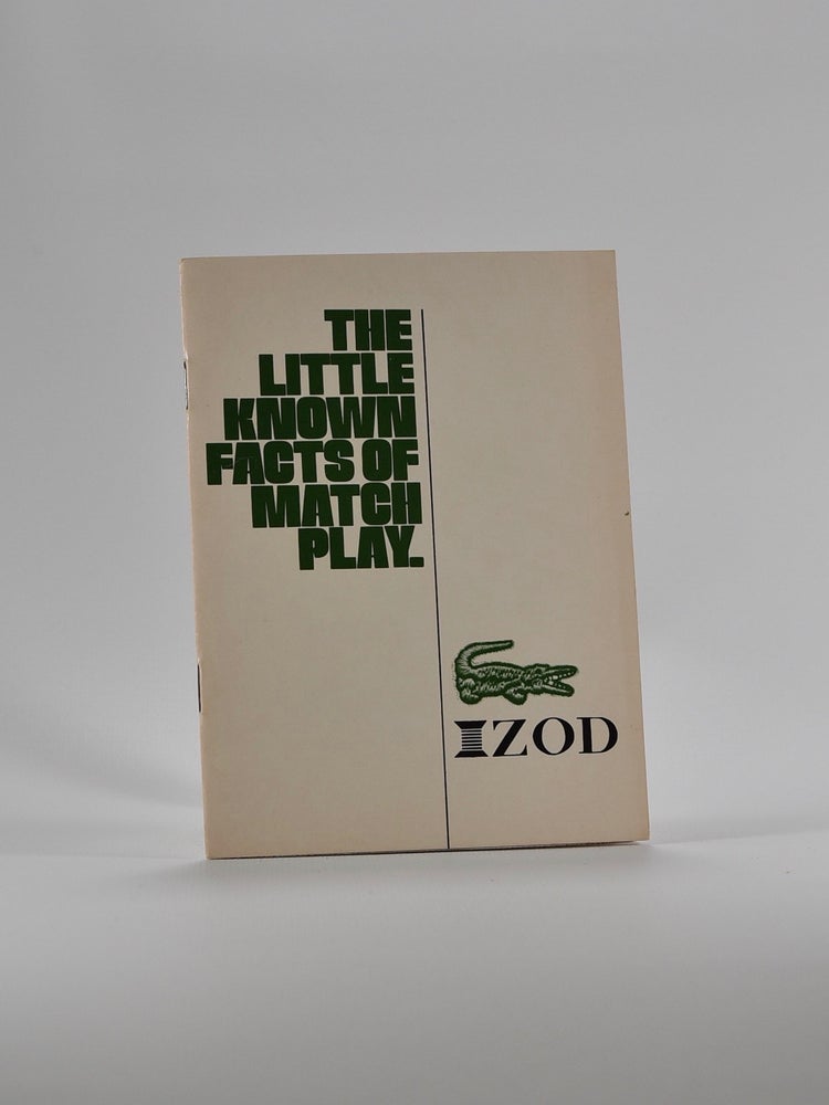 Item #4167 The Little Known Facts of Matchplay. Izod.