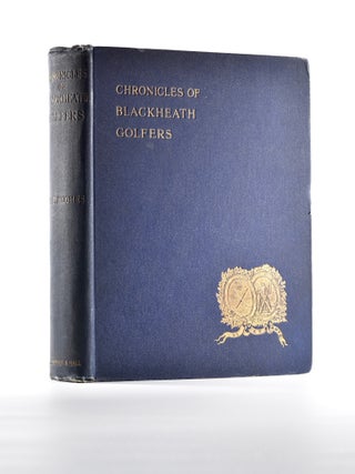 Item #4179 Chronicles of Blackheath Golfers, with illustrations and portraits. W. E Hughes
