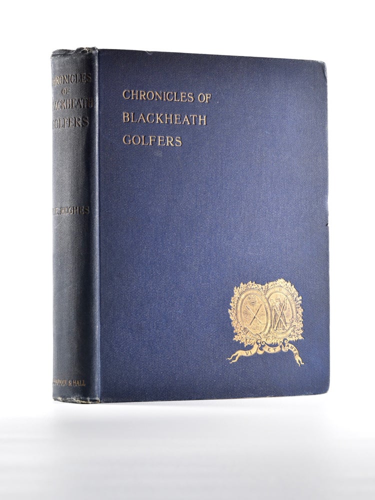 Item #4179 Chronicles of Blackheath Golfers, with illustrations and portraits. W. E. Hughes.