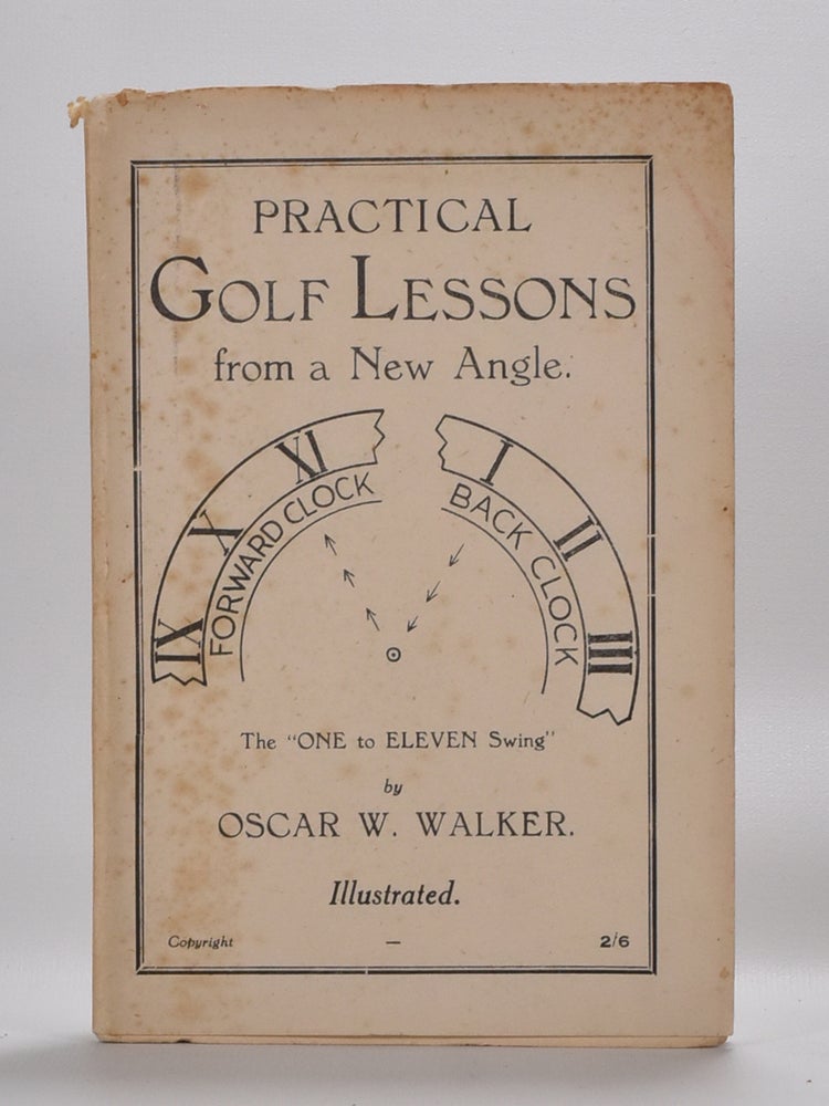 Item #4197 Practical Golf Lessons from a New Angle. Oscar W. Walker.