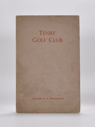 Item #4359 Tenby Golf Club. Handbook, Robert H. K. Browning