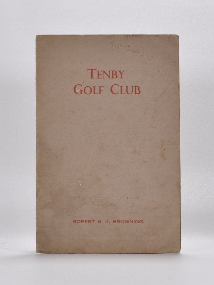 Item #4359 Tenby Golf Club. Handbook, Robert H. K. Browning.