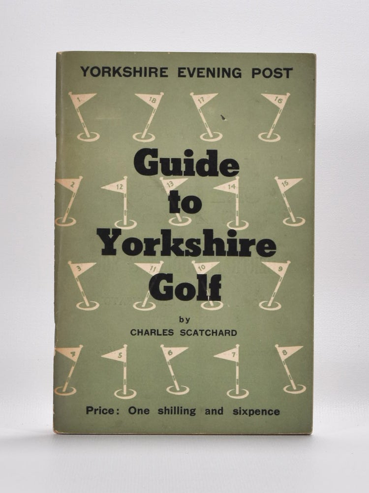 Item #4547 Guide to Yorkshire Golf. Charles Scatchard.