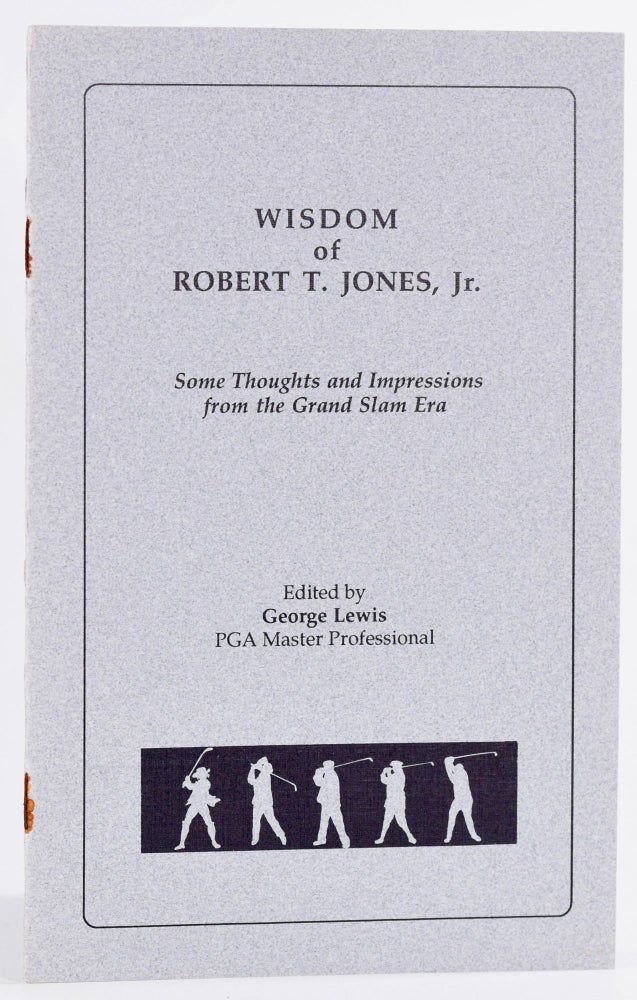Item #4743 Wisdom of Robert T. Jones, Jr. George Lewis.