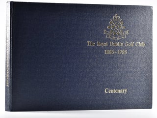 Item #4796 The Royal Dublin Golf Club 1885 - 1985. Liam Browne, Frank Chambers