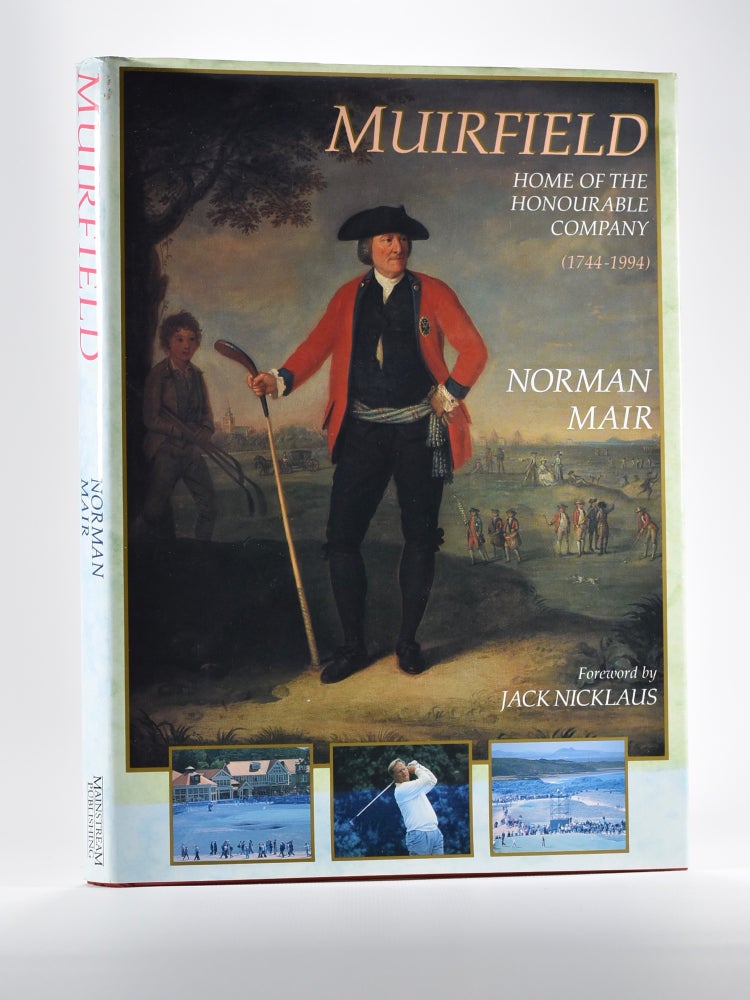 Item #4831 Muirfield: Home of the Honourable Company, 1744-1994. Norman Mair.