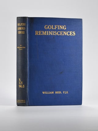 Item #4865 Golfing Reminiscences: The Growth of the Game. William Reid