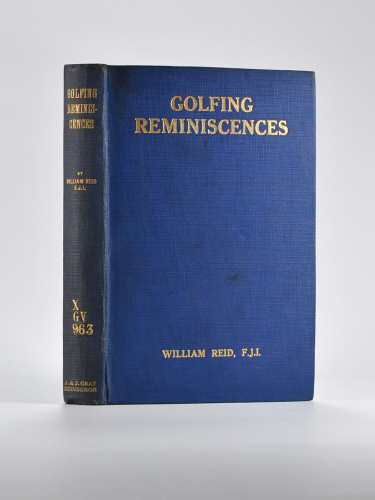 Item #4865 Golfing Reminiscences: The Growth of the Game. William Reid.