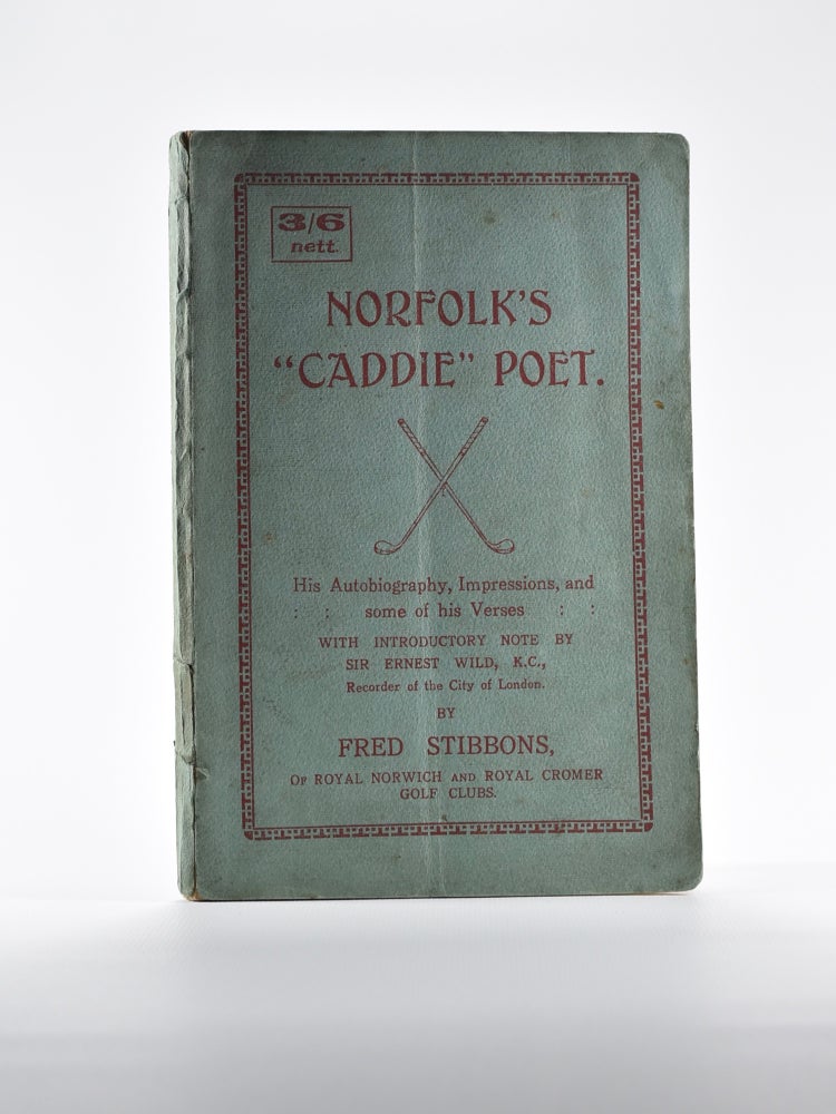 Item #4880 Norfolk's "Caddie" Poet: His Autobiography, Impressions, and some of his Verses. Fred Stibbons.