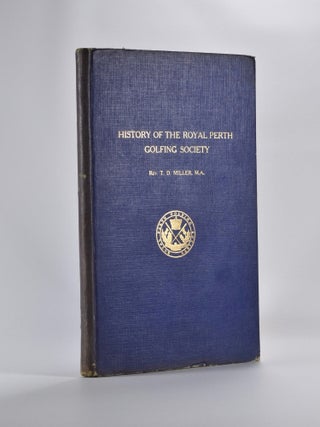 Item #4888 The History of the Royal Perth Golfing Society - A Century of Golf in Scotland, with a...