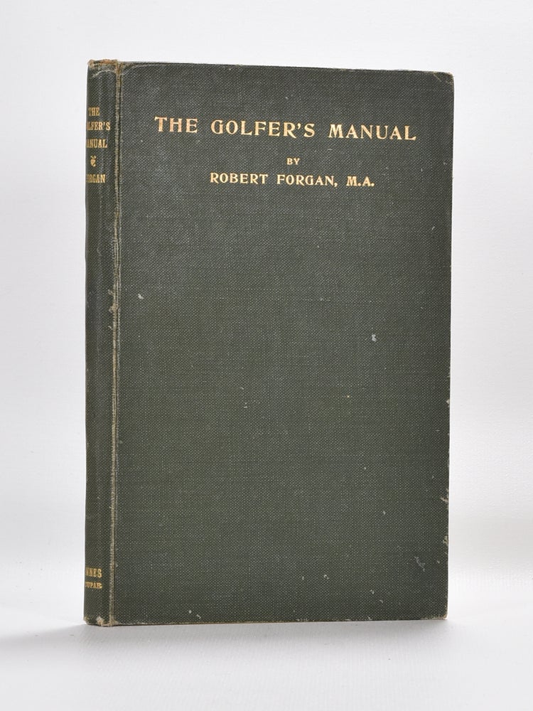 Item #5014 The Golfer's Manual, Previously The Golfer's Handbook. Robert Forgan.