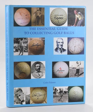 Item #5174 The Essential Guide to Collecting Golf Balls. Colin Palmer