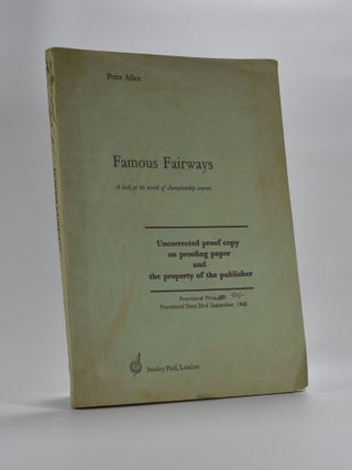 Item #5180 Famous Fairways; a look at the world of Championship Courses. Peter Allen