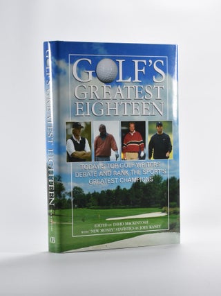 Item #5233 Golf's Greatest Eighteen; today's top golf writers debate and rank the sports greatest...