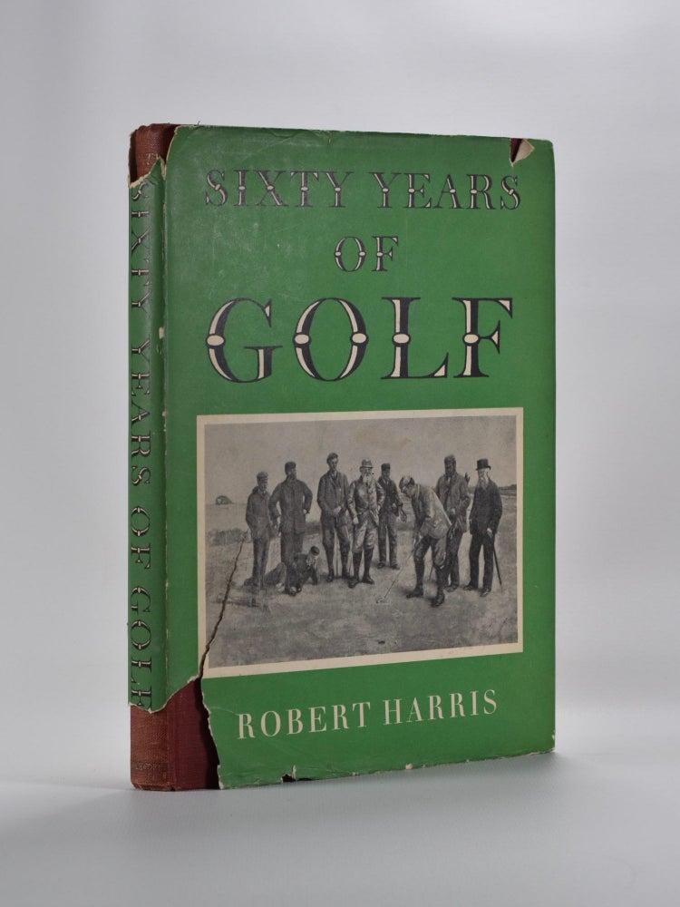 Item #5257 Sixty Years of Golf. Robert Harris.