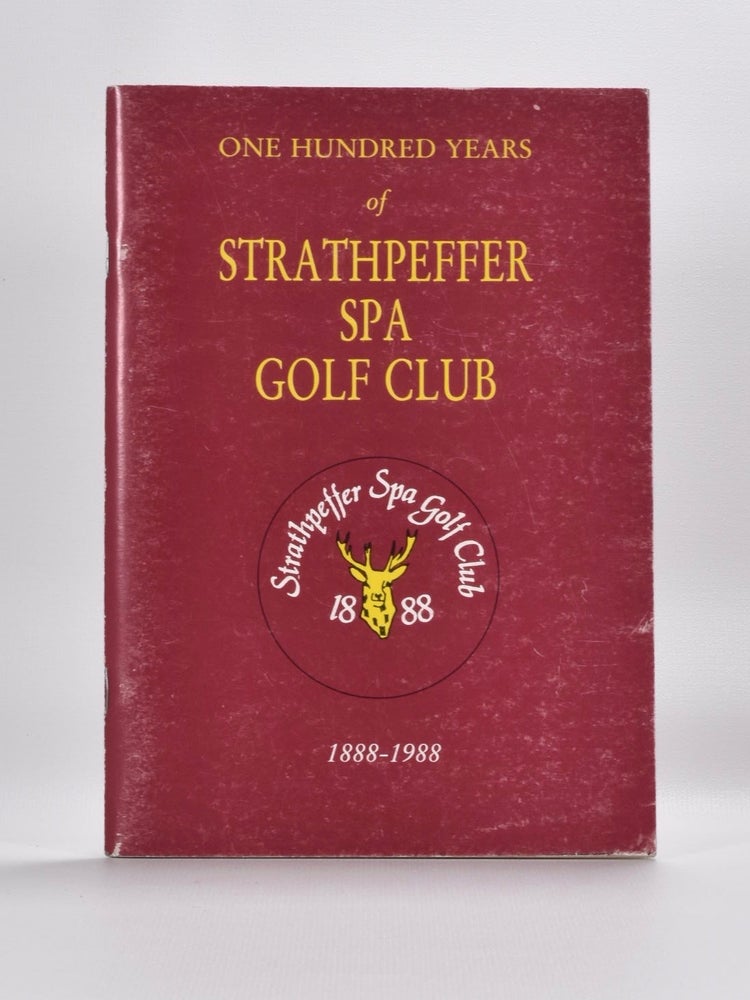 Item #5384 One hundred Years of Strathpeffer Spa Golf Club 1888-1988. Stathpeffer Spa Golf Club.