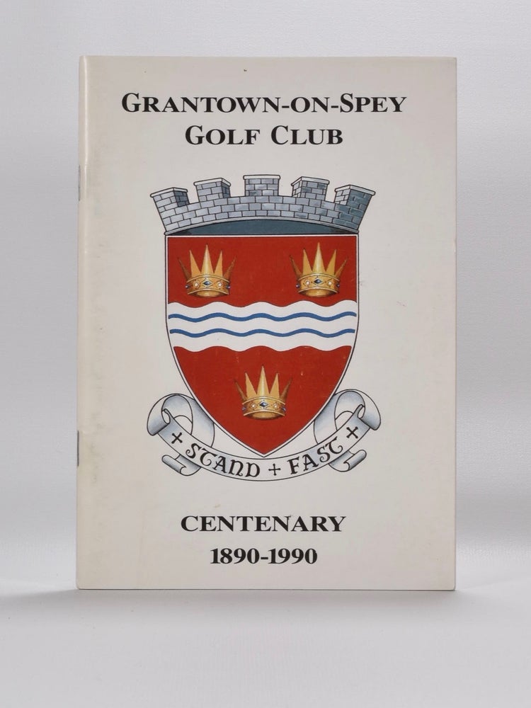 Item #5389 Granton-on-Spey Golf Club 1890-1990. Grantown-on-Spey Golf Club.