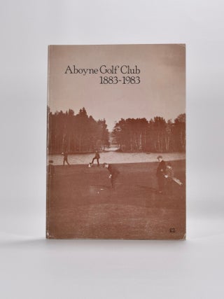 Item #5390 Aboyne Golf Club 1883-1983. Aboyne Golf Club