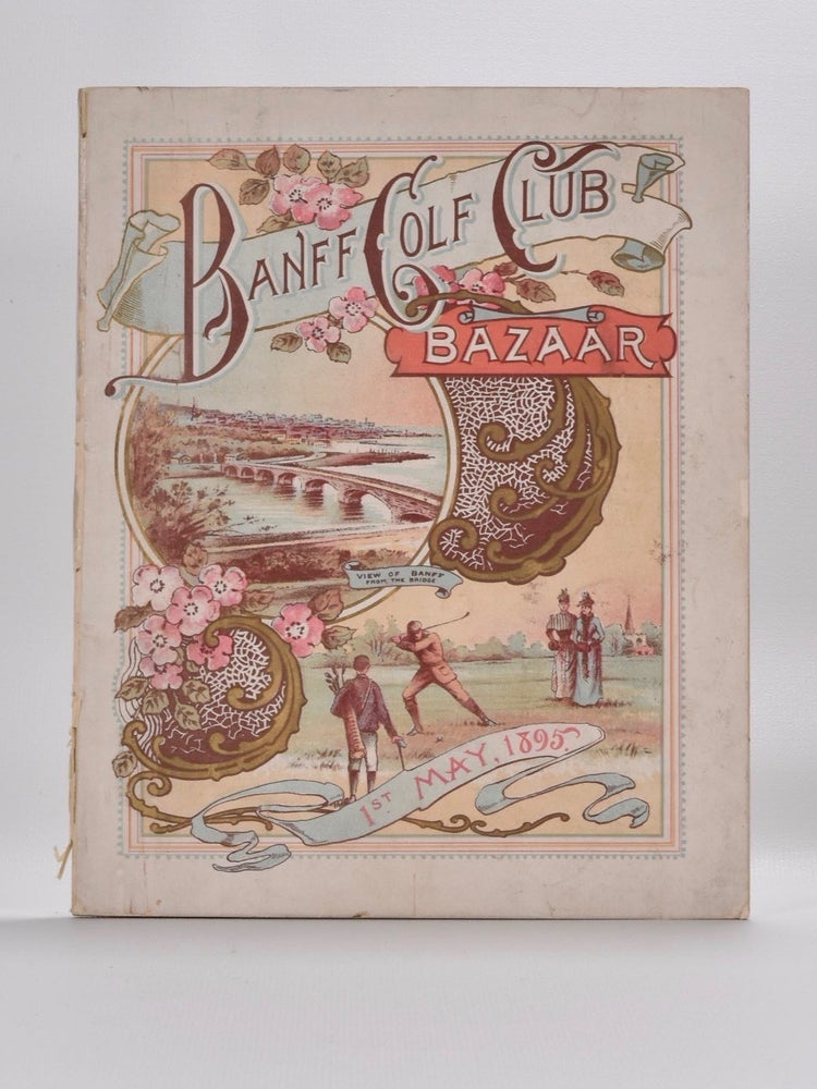 Item #5402 Banff Golf Club Bazaar 1st May 1895. J. P. Grant.