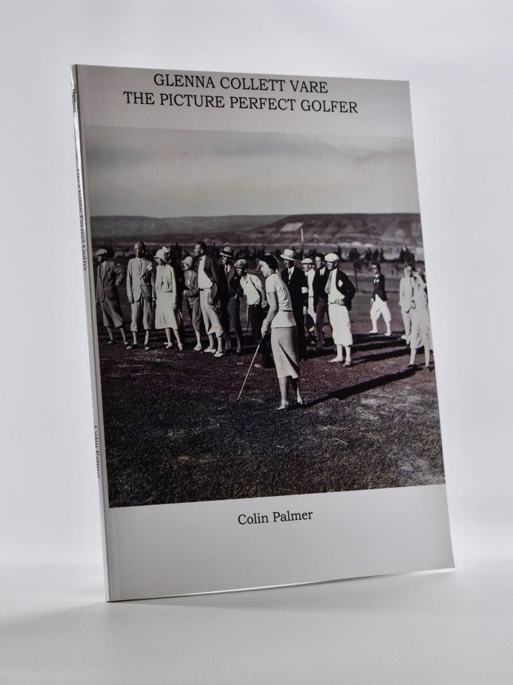 Item #5448 Glenna Collett Vare, The Picture Perfect Golfer. Colin Palmer.