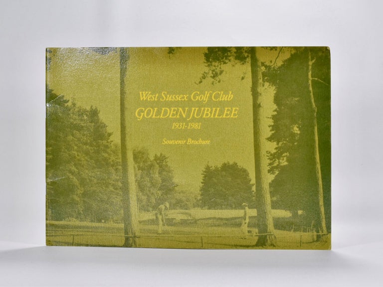 Item #5462 West Sussex Golf Club Golden Jubilee. Alan Ramsay, Ian Mclaren Clark.