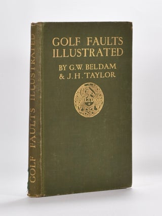 Item #5508 Golf Faults Illustrated. George W. Beldam, J. H. Taylor