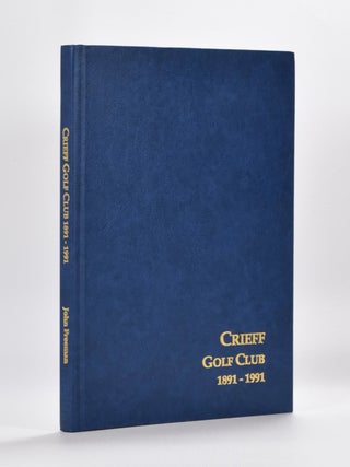 Item #5512 Crieff Golf Club 1891-1991. John Freeman