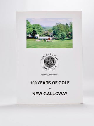 Item #5521 100 Years of Golf at New Galloway: a History of New Galloway Golf Club 1902-2002. John...