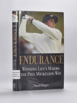 Item #5547 Endurance: Winning Life's Majors The Phil Mickelson Way. David Magee