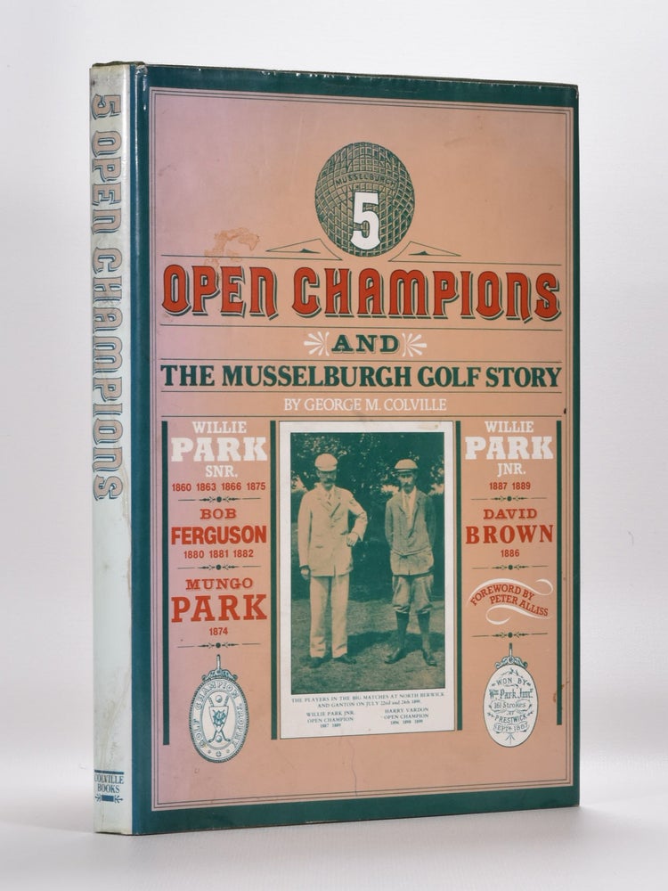 Item #5559 5 Open Champions and the Musselburgh Story. George M. Colville.
