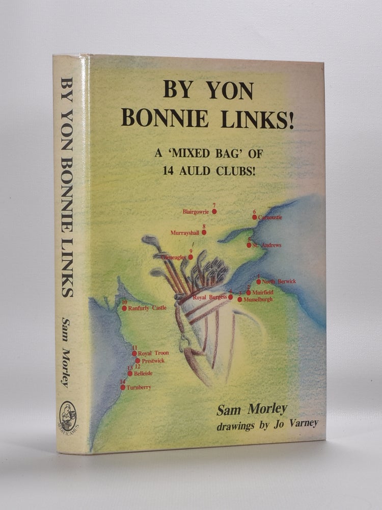 Item #5631 By Yon Bonnie Links!: a mixed bag of 14 auld clubs. Sam Morley.