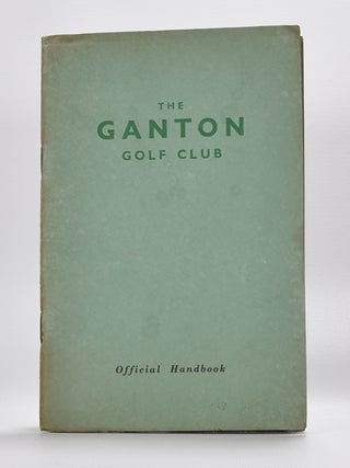 Item #5666 Ganton Golf Club. Handbook, Robert H. K. Browning