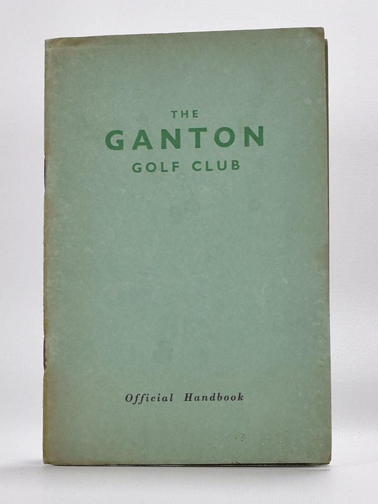 Item #5666 Ganton Golf Club. Handbook, Robert H. K. Browning.