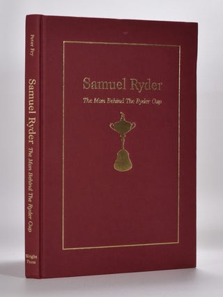 Samuel Ryder The Man Behind the Ryder Cup.