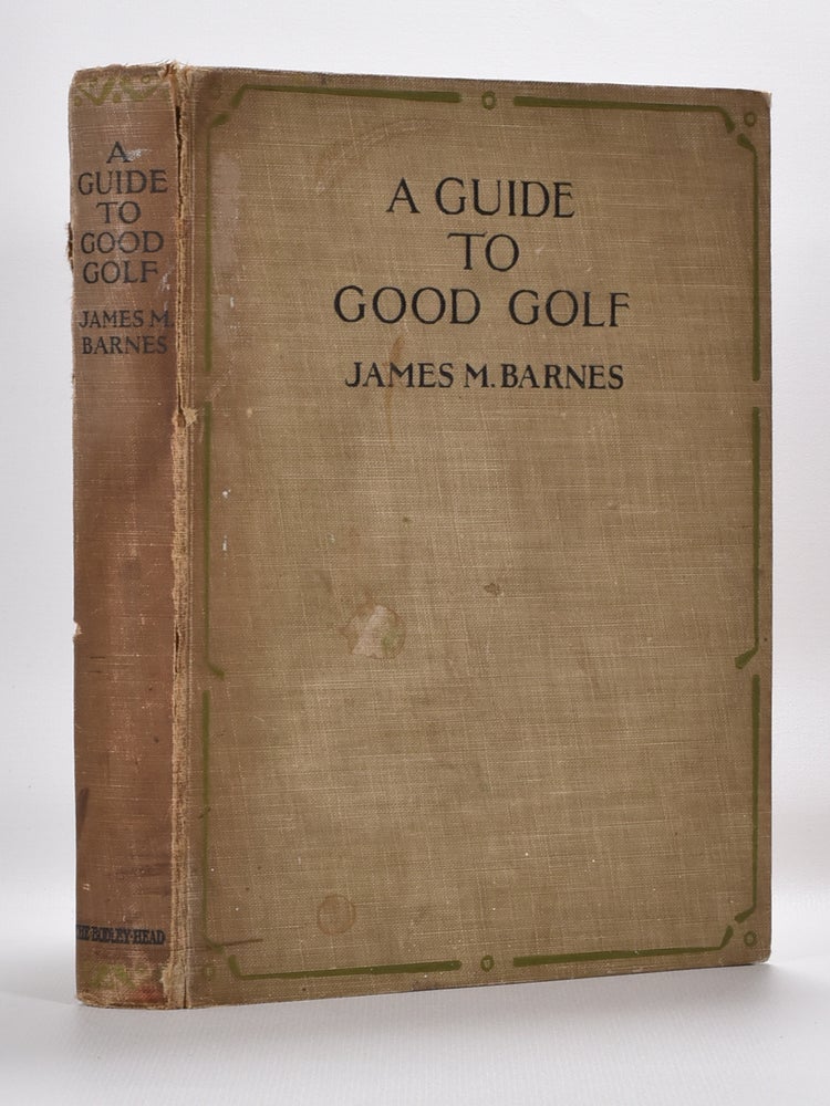 Item #5694 A Guide to Good Golf. James M. Barnes.
